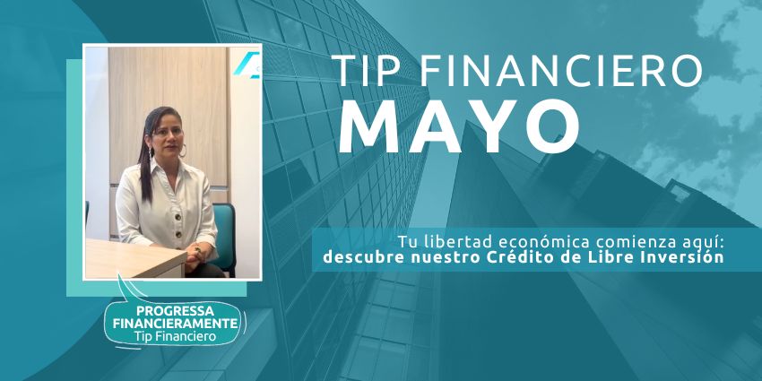 Progressa Financieramente – Tip Financiero - Tu libertad económica comienza aquí: descubre nuestro Crédito de Libre Inversión 1