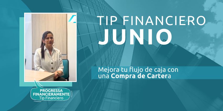 Progressa Financieramente – Tip Financiero - Mejora tu flujo de caja con una Compra de Cartera 1