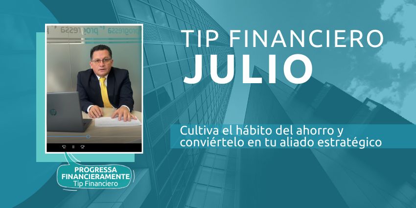 Progressa Financieramente – Tip Financiero - Cultiva el hábito del ahorro y conviértelo en tu aliado estratégico 1